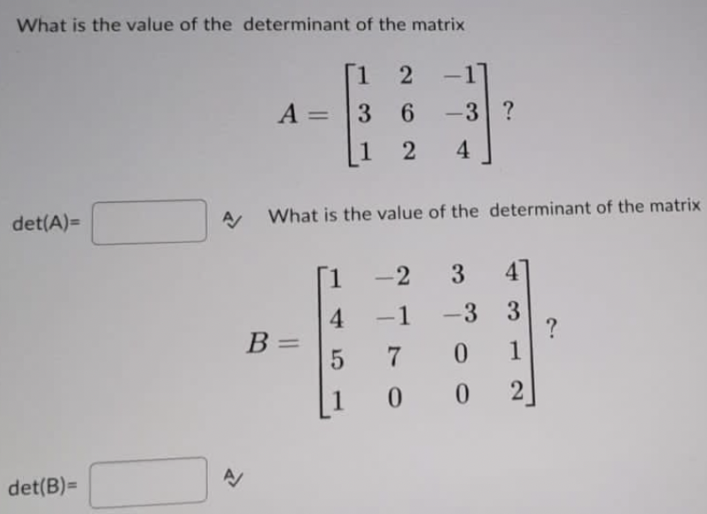 Solved What is the value of the determinant of the matrix | Chegg.com