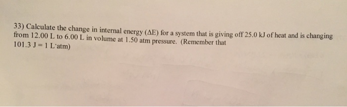 Solved 33) Calculate the change in internal energy (??) for | Chegg.com