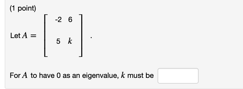 Solved: (1 Point) -2 61 Let A = 5 K For A To Have 0 As An | Chegg.com