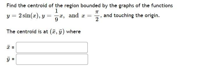 Solved Find The Centroid Of The Region Bounded By The G 5923