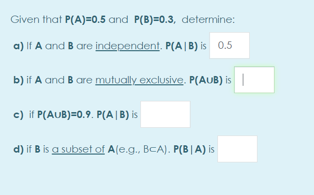 Solved Given that P A 0.5 and P B 0.3 determine a If A