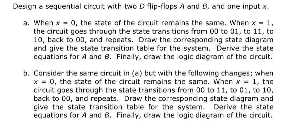 Solved Design a sequential circuit with two D flip-flops A | Chegg.com