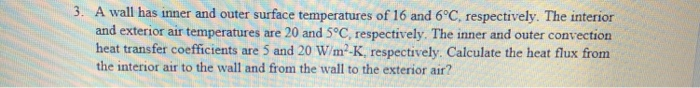 Solved 3. A wall has inner and outer surface temperatures of | Chegg.com