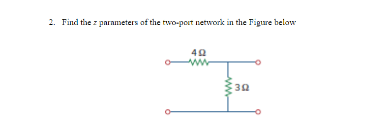 Solved 2. Find the z parameters of the two-port network in | Chegg.com