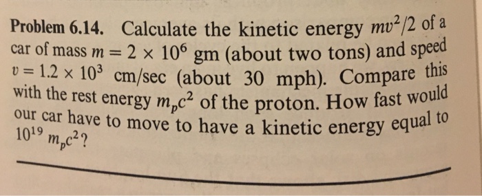 Solved Problem 6.14. Calculate the kinetic energy mv2/2 of a | Chegg.com