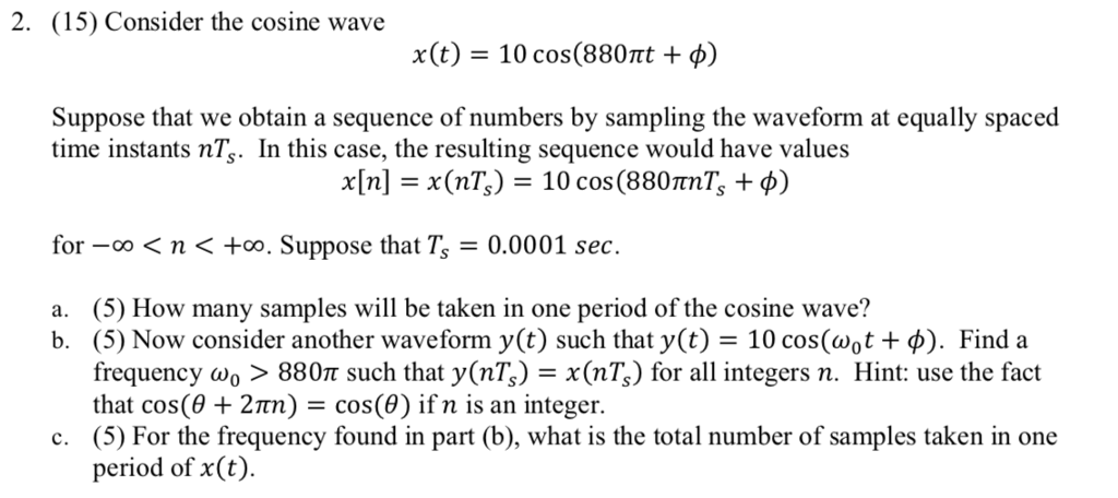 Solved 2. (15) Consider the cosine wave x(t)-10 cos(880t + | Chegg.com