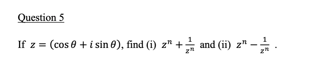 Solved If z=(cosθ+isinθ), find (i) zn+zn1 and (ii) zn−zn1. | Chegg.com