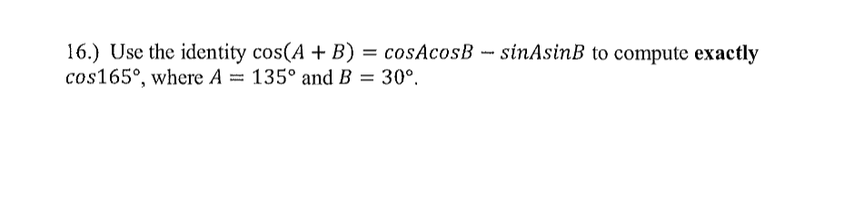 Solved 16.) Use the identity cos(A + B) = cosAcosB - | Chegg.com