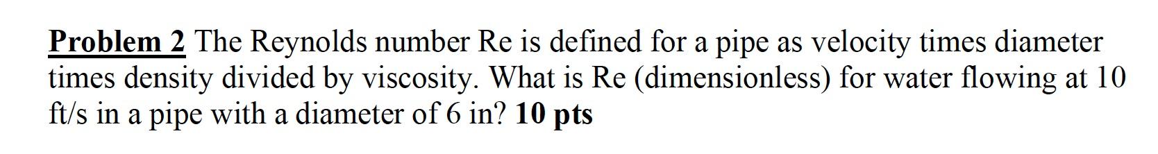 Solved Problem 2 The Reynolds number Re is defined for a | Chegg.com