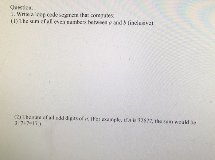 Solved Question: 1. Write a loop code segment that computes: | Chegg.com