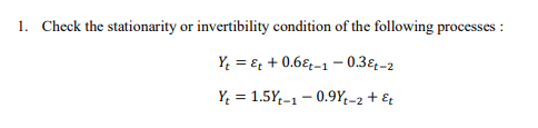 Solved 1. Check the stationarity or invertibility condition | Chegg.com