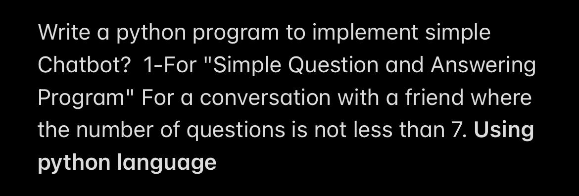 Solved Write a python program to implement simple Chatbot? | Chegg.com