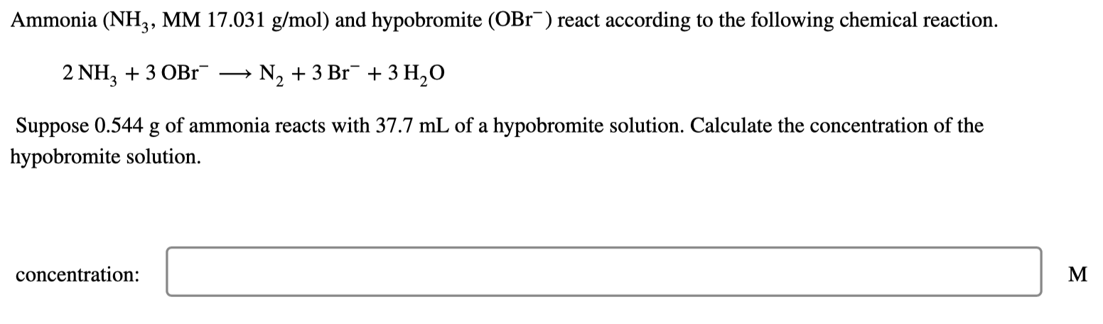 Solved Ammonia (NH3, MM 17.031 g/mol) and hypobromite (OBr_) | Chegg.com