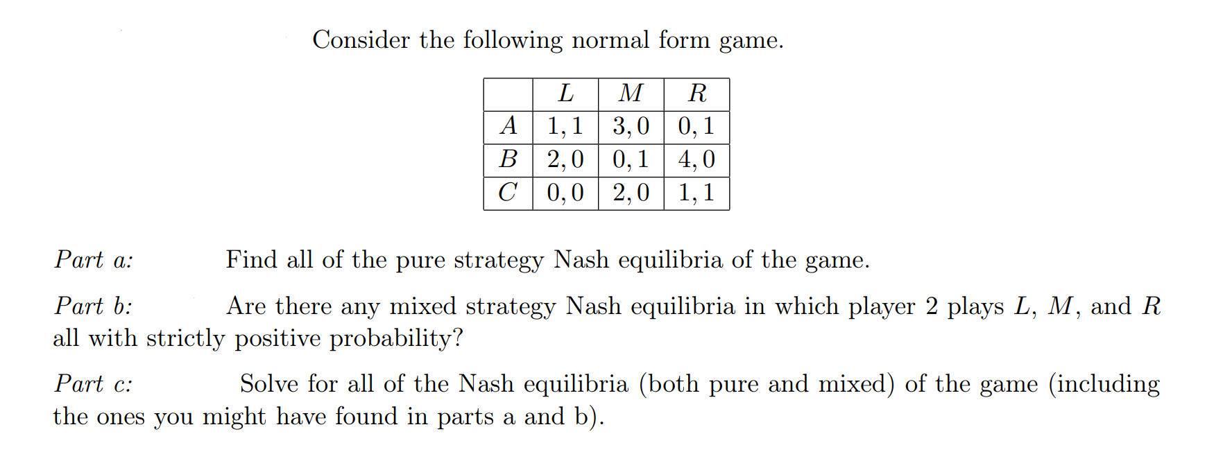 Solved Consider the following normal form game. L M R A 1,1 | Chegg.com