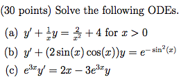 (30 points) Solve the following ODEs. (a) \( y^{\prime}+\frac{1}{x} y=\frac{2}{x^{2}}+4 \) for \( x>0 \) (b) \( y^{\prime}+(2