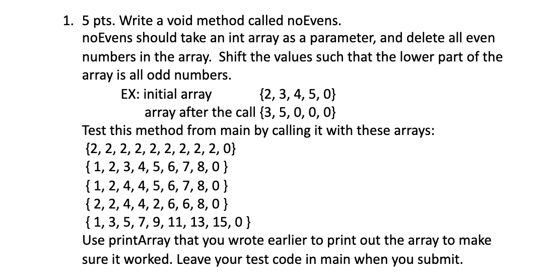 Solved JAVA Write a void method called noEvens. noEvens | Chegg.com