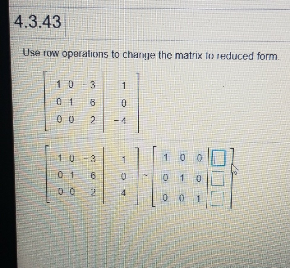 Solved 4.3.43 Use row operations to change the matrix to Chegg