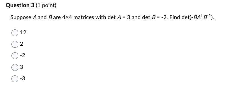 Solved Suppose A and B are 4×4 matrices with detA=3 and | Chegg.com