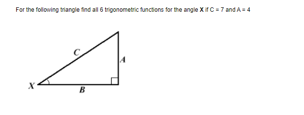 Solved For the following triangle find all 6 trigonometric | Chegg.com