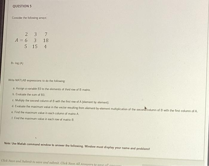 Solved Consider the following arrays A=26533157184 B=log(A) | Chegg.com