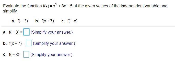 Solved Evaluate the function f(x)= x2 + 8x-5 at the given | Chegg.com