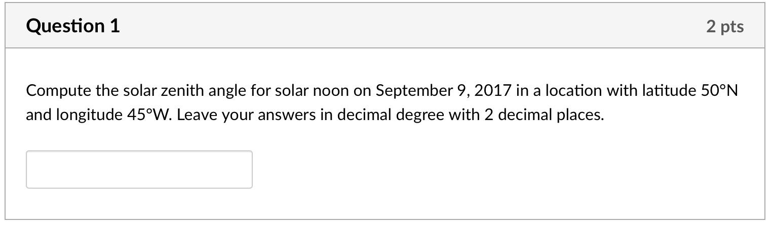 Solved Question 1 2 pts a Compute the solar zenith angle for | Chegg.com