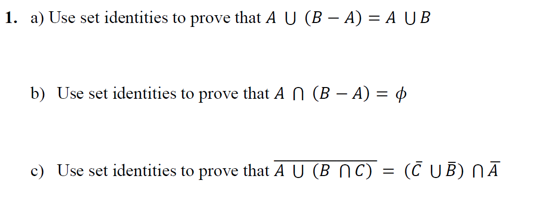 Solved 1. a) Use set identities to prove that A U (B – A) = | Chegg.com