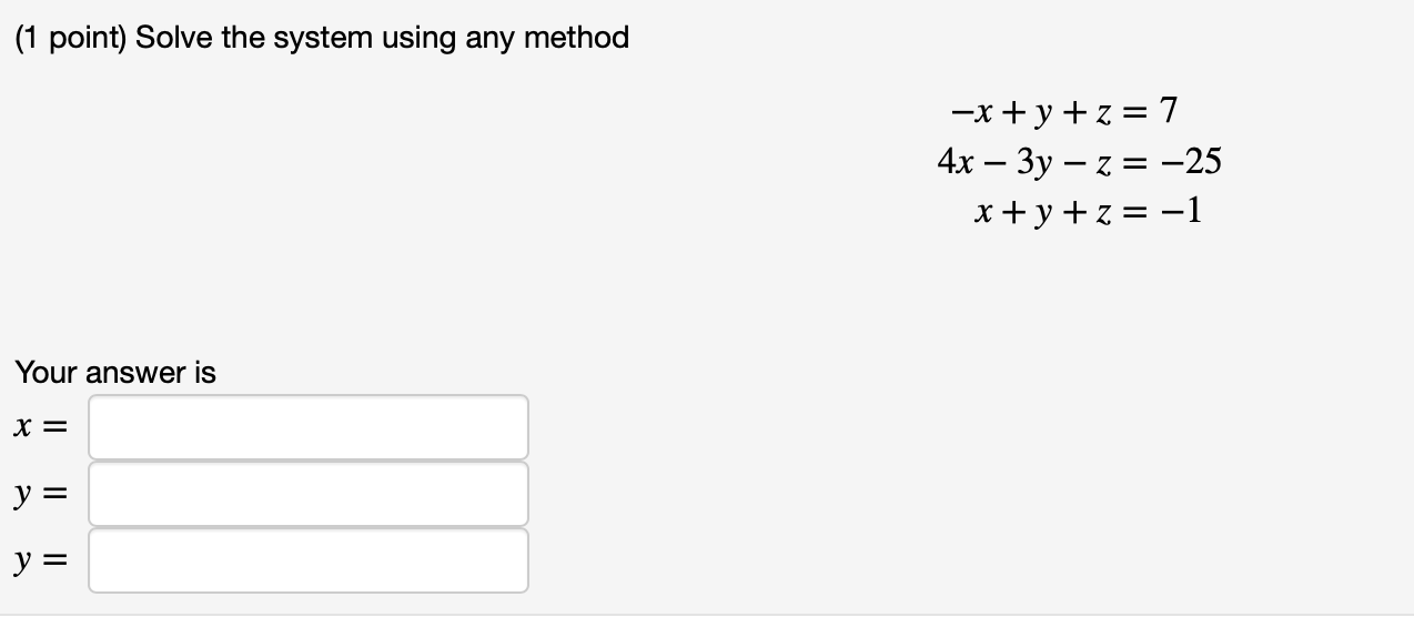 Solved (1 point) Solve the system using any method -x +y +z | Chegg.com