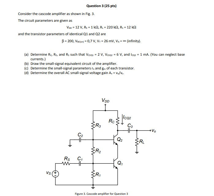 Solved Question 3 (25 pts) Consider the cascode amplifier as | Chegg.com