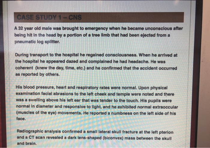 CASE STUDY 1- CNS A 32 year old male was brought to | Chegg.com
