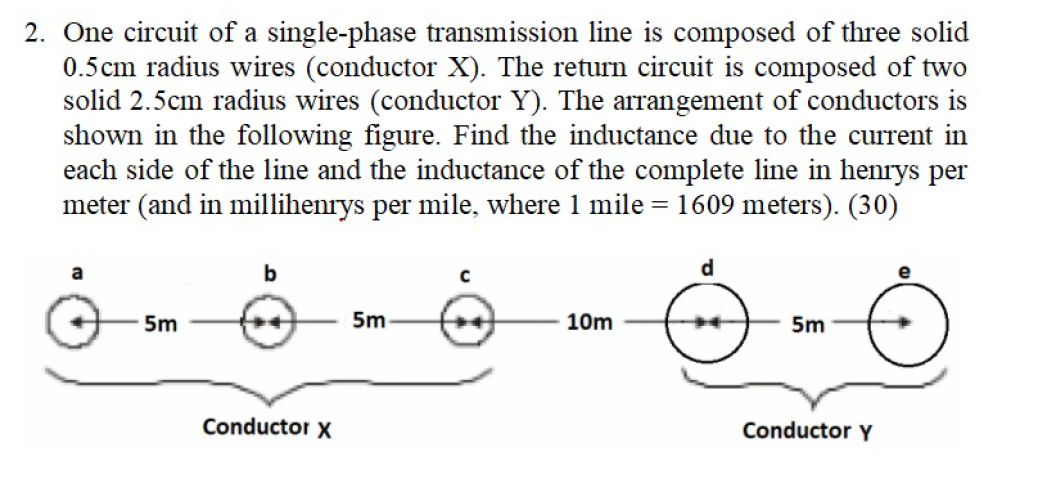 One circuit of a single-phase transmission line is composed of three solid \( 0.5 \mathrm{~cm} \) radius wires (conductor \( 