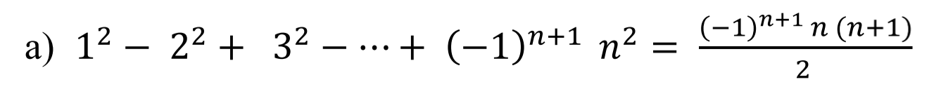 Solved a) 12 – 22 + 32 – + (-1)N+1 n2 = (-1)n+1n (n+1) 2 | Chegg.com