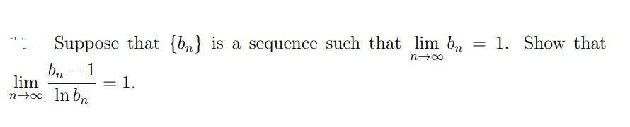 Solved Suppose That Bn Is A Sequence Such That Limn→∞bn1 8908