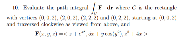 Solved 10. Evaluate the path integral ∫CF⋅dr where C is the | Chegg.com