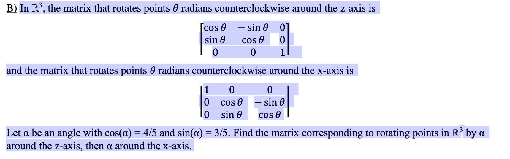 Solved ⎣⎡cosθsinθ0−sinθcosθ0001⎦⎤ and the matrix that | Chegg.com