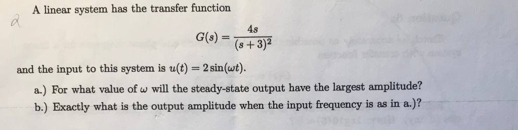 Solved A linear system has the transfer function 4s G(s) = | Chegg.com