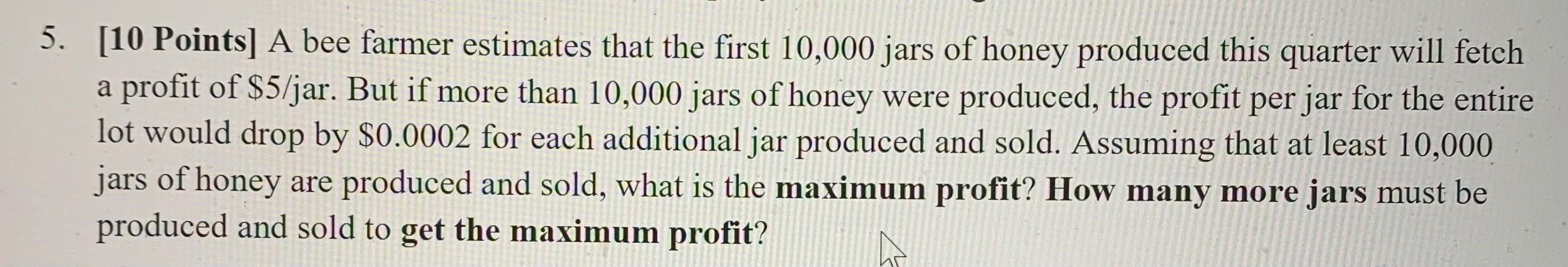 Solved 5. [10 Points] A bee farmer estimates that the first | Chegg.com