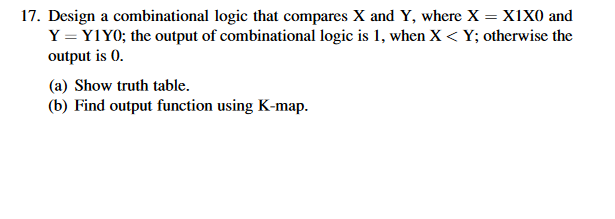 Solved 17 Design A Combinational Logic That Compares X A Chegg Com