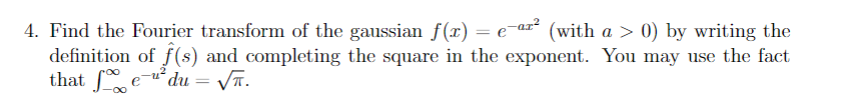 Solved 4. Find the Fourier transform of the gaussian | Chegg.com