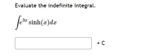 Solved Evaluate the indefinite integral. ∫e3xsinh(x)dx | Chegg.com