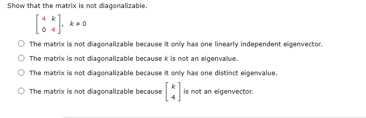 Solved Show that the matrix is not diagonalizable. 4 k • ] | Chegg.com