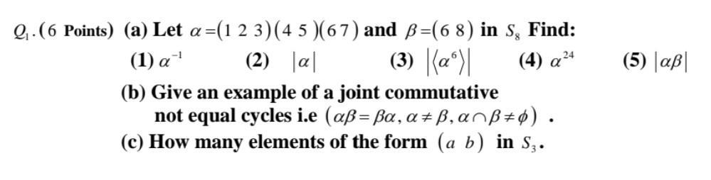 Solved (5) |ab| Q. (6 Points) (a) Let a=(1 2 3)(4 5 )(67) | Chegg.com