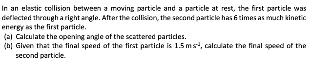 Solved In an elastic collision between a moving particle and | Chegg.com
