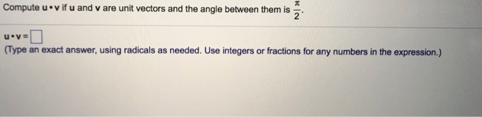 Solved Compute u v if u and v are unit vectors and the angle | Chegg.com