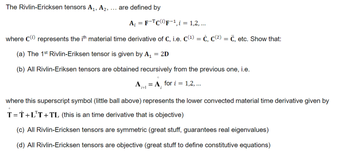 The Rivlin-Ericksen tensors \( \mathbf{A}_{1}, \mathbf{A}_{2}, \ldots \) are defined by
\[
\mathbf{A}_{i}=\mathbf{F}^{-\mathr