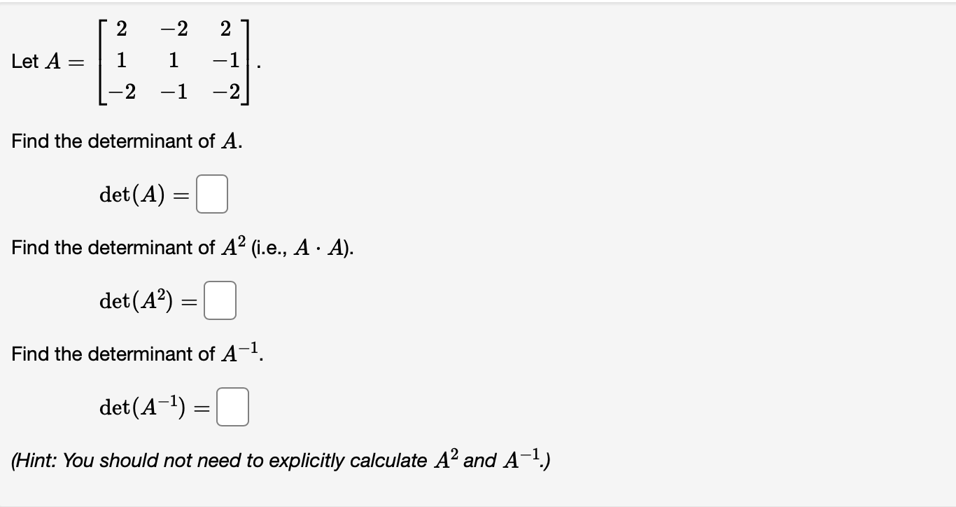 Solved Find The Determinant Of The Following Matrix As A | Chegg.com