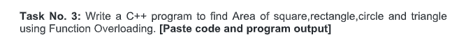 Solved Task No. 3: Write a C++ program to find Area of | Chegg.com