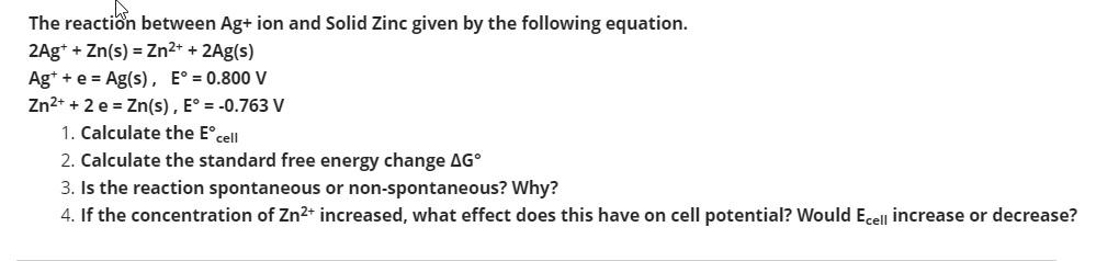 Solved The reaction between Ag+ ion and Solid Zinc given by | Chegg.com