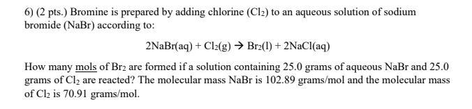 Solved 6) (2 pts.) Bromine is prepared by adding chlorine | Chegg.com