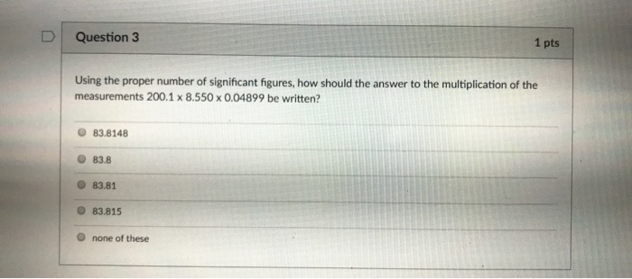 Solved D Question 3 1 pts Using the proper number of | Chegg.com